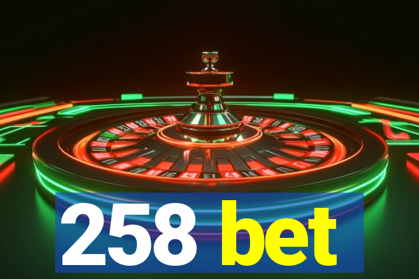 258 bet